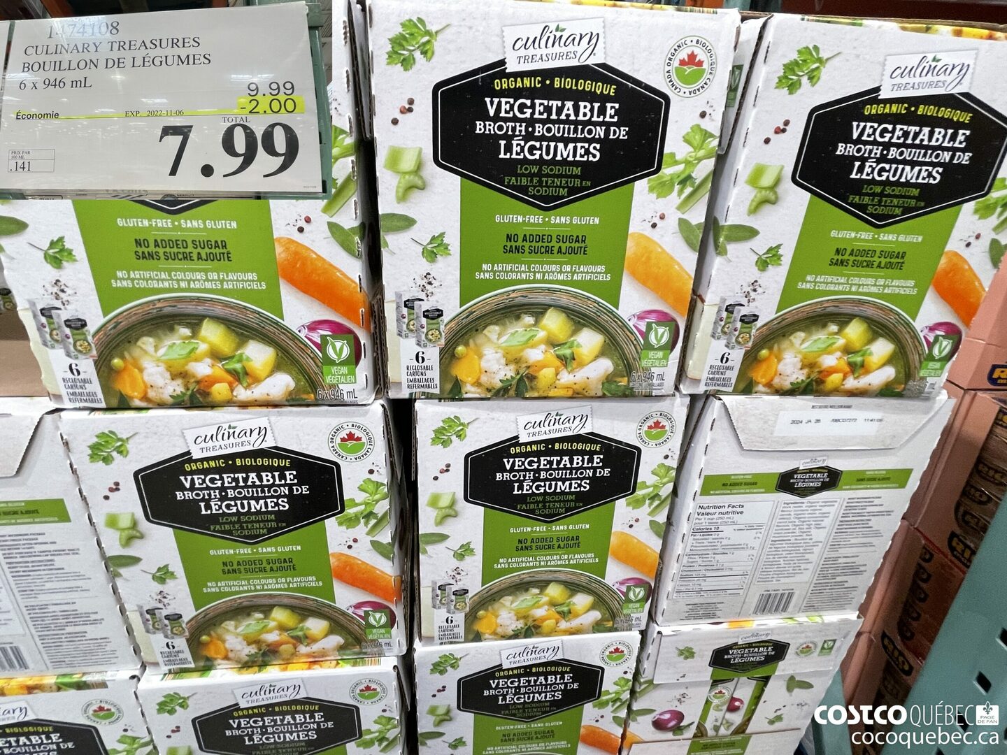 1474108 CULINARY TREASURES BOUILLON DE LEGUMES 1g tL CULINARY TREASURES BOUILLON DE LEGUMES 6 x 946 mL — i » a : | Economie EXP 2022-11-06 | | PRIX PAR 100 ML 141  ($2.00 INSTANT SAVINGS EXPIRES ON 2022-11-06) $7.99