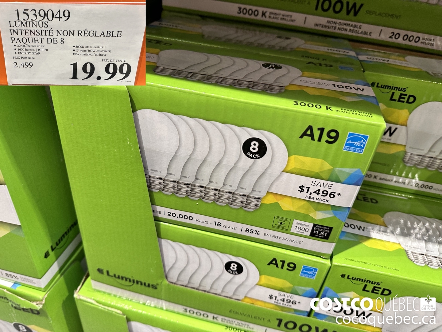 1539049 LUMINUS INTENSITE NON REGLABLE PAQUET DE 8 ® 20 000 heures de vie © 3000K blanc brillant ® 1600 lumens | ICR 80 © 15 watts(10OW équivalent) ® ENERGY STAR © Pour intérieur/extérieur PRIX PAR unité  $19.99