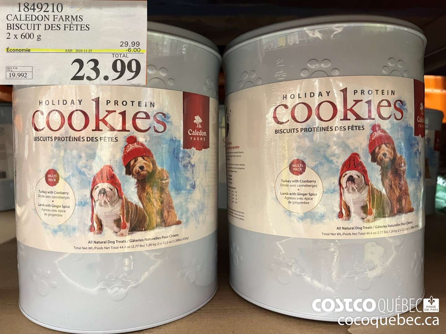 13849210 CALEDON FARMS BISCUIT DES FETES 2 x 600 g 23. 99  ($6.00 INSTANT SAVINGS EXPIRES ON 2024-11-25)