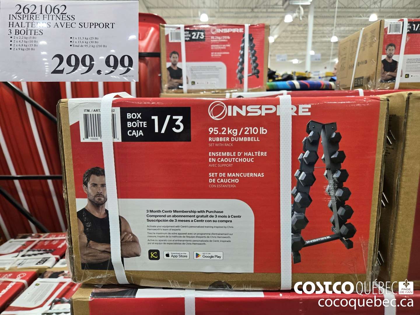 2621062 INSPIRE FITNESS HALTE’ S AVEC SUPPORT 3 BOITES @ 2x 2,2 kg (5 Ib) @2 x 11,3 kg (25 lb) © 2x 4,5 kg (10 Ib) 2 3 ,6 kg (30 Ib) @ 2 x 6,8 kg (15 Ib) al de 95,2 kg (210 Ib)  $299.90