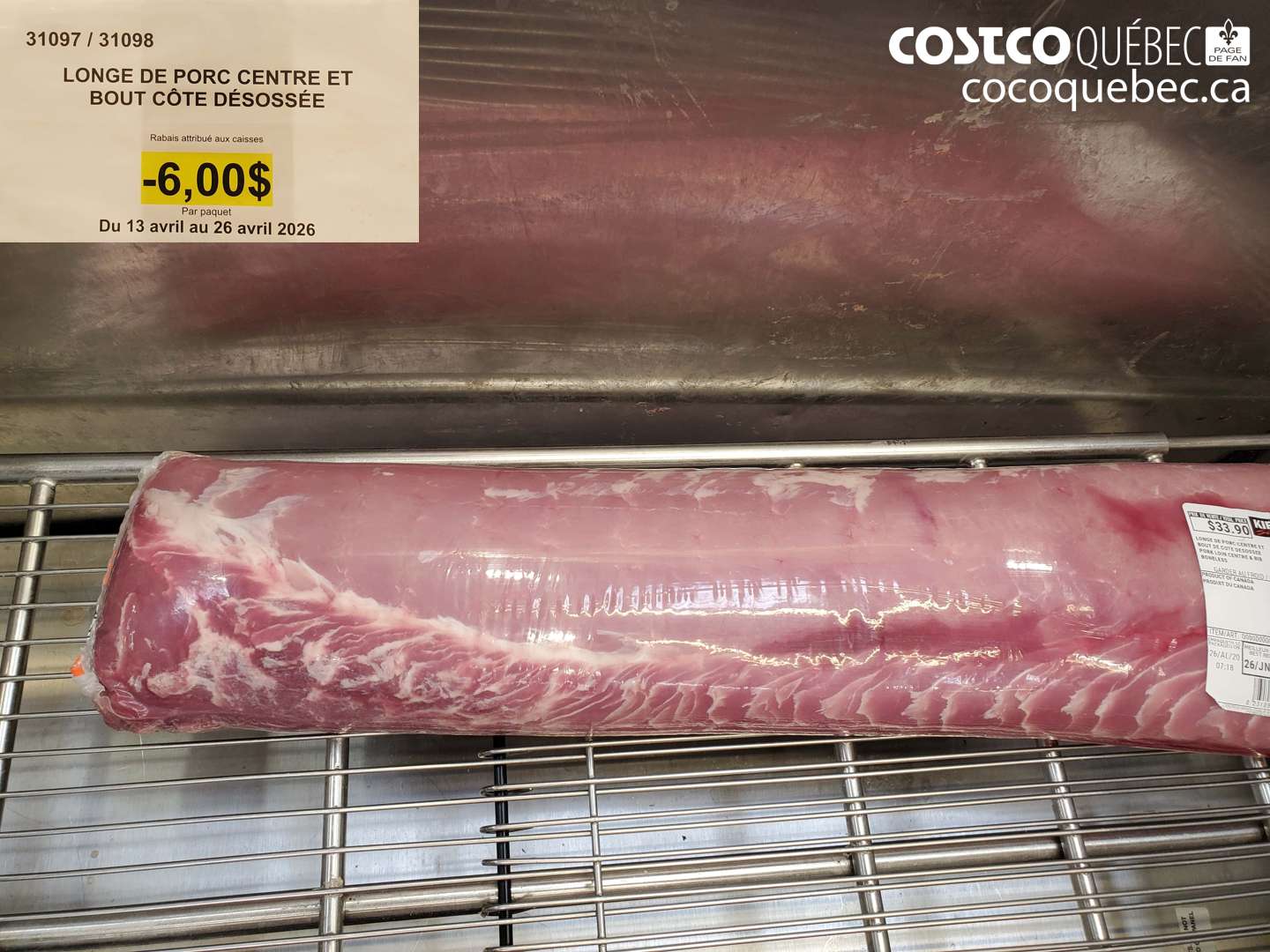31097 LONGE DE PORC CENTRE ET BOUT COTE DESOSSEE ($6.00 INSTANT SAVINGS EXPIRES ON 2026-04-26) $6.00