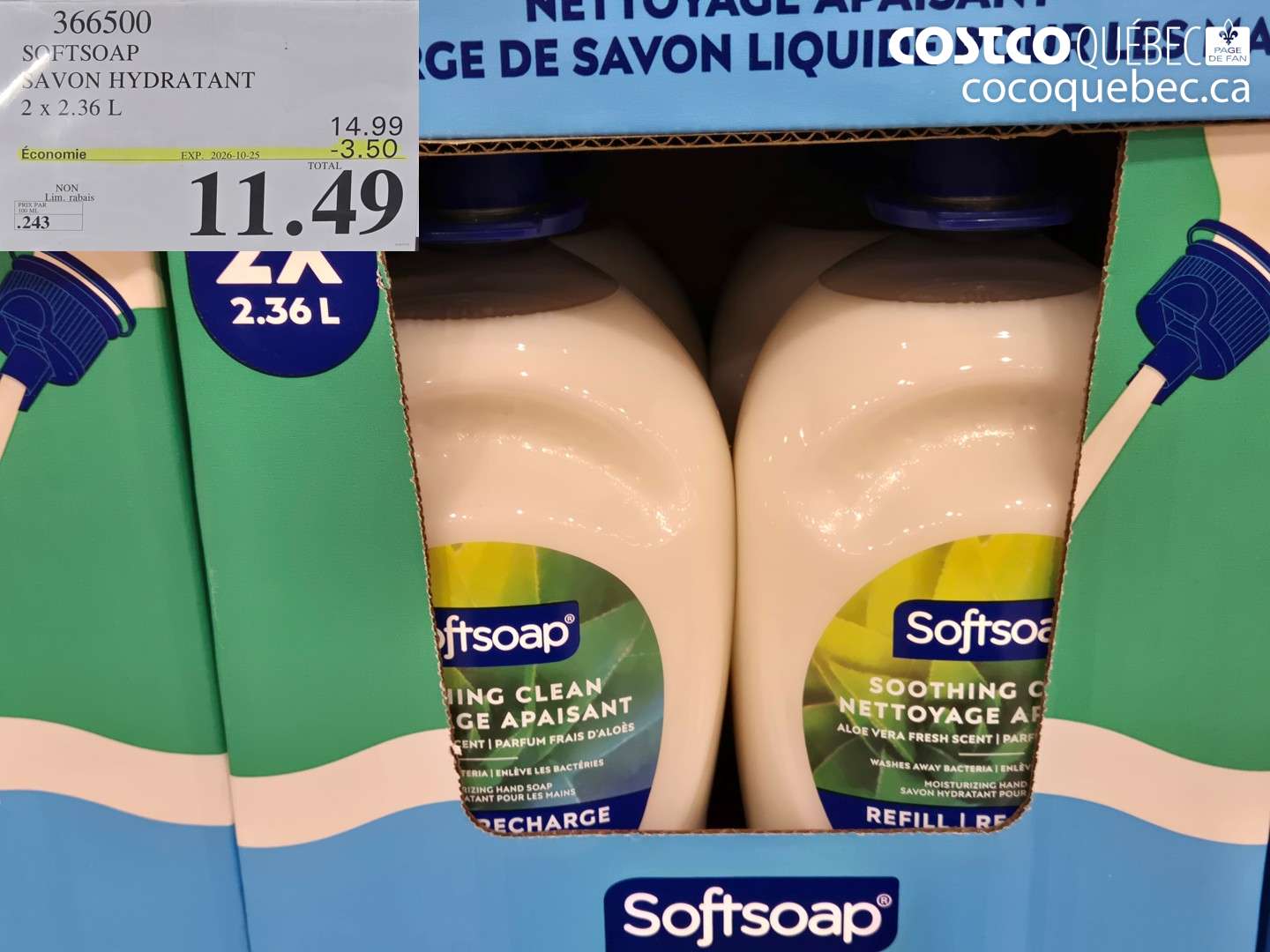 366500 SOFTSOAP SAVON HYDRATANT 2 X 2.36 L ($3.50 INSTANT SAVINGS EXPIRES ON 2026-10-25) $11.49